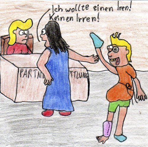 Cartoon: Partnervermittlung (medium) by Salatdressing tagged ire,irre,irren,irland,ausland,partnervermittlung,partner,willen,vermittlung,arbeit,job,dumm,blöd,schwerhörig,vermitteln