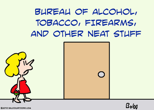Cartoon: alcohol tobacco firearms neat st (medium) by rmay tagged alcohol,tobacco,firearms,neat,st