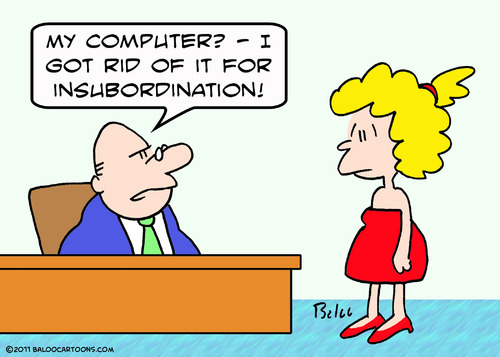 Cartoon: computer fired insubordination (medium) by rmay tagged computer,fired,insubordination