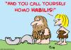 Cartoon: call yourself homo habilis (small) by rmay tagged call,yourself,homo,habilis