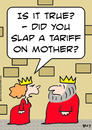 Cartoon: king tariff mother queen (small) by rmay tagged king,tariff,mother,queen