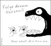 Cartoon: Folge deinem Herzen (small) by islieb tagged herz,liebe,gefühle,valentinstag,spruch,sprüche,humor,lustig,islieb