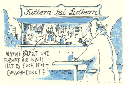 Cartoon: erlebnisgastronomie (medium) by Andreas Prüstel tagged martin,luther,spruch,zitat,gastronomie,erlebnisgastronomie,imbiss,imbissbude,cartoon,karikatur,andreas,pruestel,martin,luther,spruch,zitat,gastronomie,erlebnisgastronomie,imbiss,imbissbude,cartoon,karikatur,andreas,pruestel