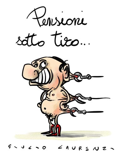 Cartoon: Pensioni sotto tiro (medium) by Giulio Laurenzi tagged berlusconi,italy