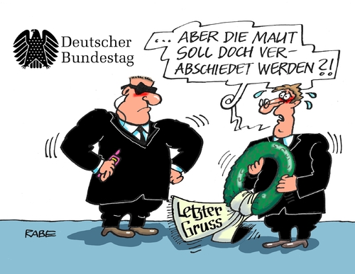 Cartoon: Goodbye Maut (medium) by RABE tagged maut,straßengebühr,autobahngebühr,bundesverkehrsminister,dobrindt,csu,seehofer,autofahrer,vignette,rabe,ralf,böhme,cartoon,karikatur,pressezeichnung,farbcartoon,tagescartoon,bundestag,verabschidung,mautgesetz,beerdigung,kranz,gruß,maut,straßengebühr,autobahngebühr,bundesverkehrsminister,dobrindt,csu,seehofer,autofahrer,vignette,rabe,ralf,böhme,cartoon,karikatur,pressezeichnung,farbcartoon,tagescartoon,bundestag,verabschidung,mautgesetz,beerdigung,kranz,gruß