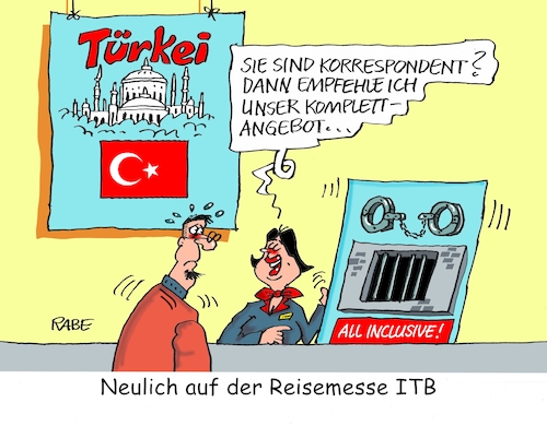 Cartoon: Reisemesse (medium) by RABE tagged türkei,erdogan,korrespondenten,journalisten,akreditierung,presseausweis,menschenrehte,folter,gefängnis,urlauber,pressefreiheit,diktator,rabe,ralf,böhme,cartoon,pressezeichnung,farbcartoon,tagescartoon,reisen,reisender,tourismus,tourismusmesse,itb,komplettangebot,all,inclusive,türkei,erdogan,korrespondenten,journalisten,akreditierung,presseausweis,menschenrehte,folter,gefängnis,urlauber,pressefreiheit,diktator,rabe,ralf,böhme,cartoon,pressezeichnung,farbcartoon,tagescartoon,reisen,reisender,tourismus,tourismusmesse,itb,komplettangebot,all,inclusive