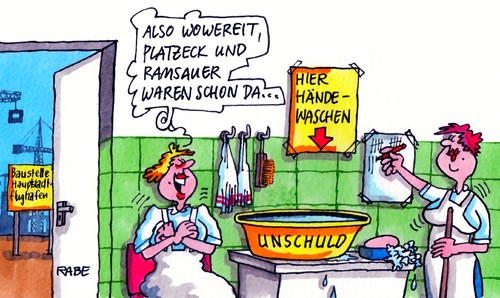 Cartoon: Unschuldsengel (medium) by RABE tagged unschuld,hände,waschen,seife,vertrauen,platzeck,wowereit,flughafen,hauptstadtflughafen,flughafendebakel,untersuchungsausschuss,ministerpräsident,rabe,ralf,böhme,cartoon,karikatur,brandenburg,landtag,bürgermeister,berlin,ramsauer,csu,verkehrsminister,aufsichtsratsvorsitz,destaster,betreiberfirma,eröffnungstermin,verschiebung,flughafenchef,verkehrsausschuss,schwarz,unschuld,hände,waschen,seife,vertrauen,platzeck,wowereit,flughafen,hauptstadtflughafen,flughafendebakel,untersuchungsausschuss,ministerpräsident,rabe,ralf,böhme,cartoon,karikatur,brandenburg,landtag,bürgermeister,berlin,ramsauer,csu,verkehrsminister,aufsichtsratsvorsitz,destaster,betreiberfirma,eröffnungstermin,verschiebung,flughafenchef,verkehrsausschuss,schwarz