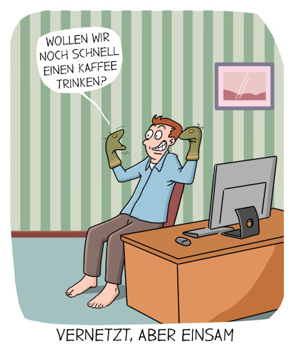 Cartoon: Einsamkeit (medium) by Cloud Science tagged einsamkeit,home,office,remote,work,arbeit,arbeitsplatz,digitalisierung,digital,internet,vernetzung,online,it,new,normal,telearbeit,vereinsamung,isolation,zukunft,corona,coronavirus,pandemie,social,distancing,lockdown,covid19,virus,kaffee,kaffeepause,einsamkeit,home,office,remote,work,arbeit,arbeitsplatz,digitalisierung,digital,internet,vernetzung,online,it,new,normal,telearbeit,vereinsamung,isolation,zukunft,corona,coronavirus,pandemie,social,distancing,lockdown,covid19,virus