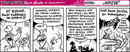 Cartoon: Schweinevogel Hipster (medium) by Schweinevogel tagged schwarwel,witz,cartoon,shortnovel,irondoof,schweinevogel,mainstream,image,auftreten