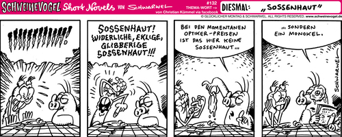 Cartoon: Schweinevogel Sossenhaut (medium) by Schweinevogel tagged schweinevogel,schwarwel,iron,doof,cartoon,funny,sid,pinkel,sosse,essen,optiker,monokel