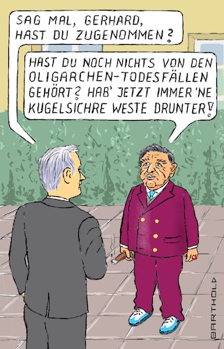 Cartoon: Die Sterbewelle d. Oligarchen (medium) by Barthold tagged russland,oligarchen,sterbewelle,morde,selbstmorde,erstes,quartal,2022,gerhard,schröder,ehemaliger,bundeskanzler,manager,gazprom,rosneft,nordstream,beunruhigt,kugelsichere,weste,freund,cartoon,karikatur,barthold,russland,oligarchen,sterbewelle,morde,selbstmorde,erstes,quartal,2022,gerhard,schröder,ehemaliger,bundeskanzler,manager,gazprom,rosneft,nordstream,beunruhigt,kugelsichere,weste,freund,cartoon,karikatur,barthold