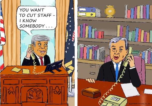 Cartoon: Great Offer! (medium) by Barthold tagged uno,united,nations,poor,financial,situation,project,plan,intention,staff,cuts,phone,call,donald,trump,antonio,guterres,offer,consultant,elon,musk,employment,doge,terminated,cartoon,caricature,barthold,uno,united,nations,poor,financial,situation,project,plan,intention,staff,cuts,phone,call,donald,trump,antonio,guterres,offer,consultant,elon,musk,employment,doge,terminated,cartoon,caricature,barthold