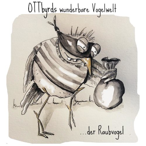 Cartoon: Der Raubvogel (medium) by OTTbyrds tagged raubvogel,birdsofprey,prey,wortspiele,dieb