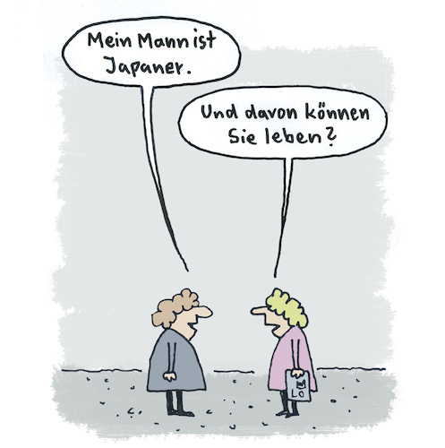 Cartoon: Mein Mann (medium) by Lo Graf von Blickensdorf tagged ehemann,ehefrau,beziehung,unterhalt,einkommen,geld,paar,nachbarin,japan,ausländer,ehemann,ehefrau,beziehung,unterhalt,einkommen,geld,paar,nachbarin,japan,ausländer