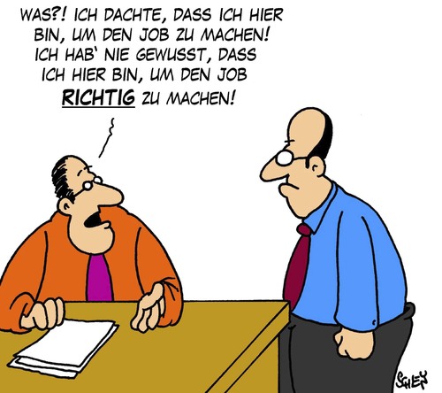 Cartoon: Richtig (medium) by Karsten Schley tagged jobs,arbeit,arbeitgeber,arbeitnehmer,wirtschaft,business,ökonomie,jobs,arbeit,arbeitgeber,arbeitnehmer,wirtschaft,business,ökonomie
