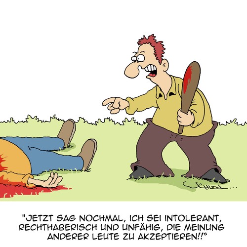 Cartoon: Total tolerant! (medium) by Karsten Schley tagged toleranz,meinungen,meinungsvielfalt,meinungsfreiheit,gesellschaft,gewalt,faschismus,fundamentalismus,toleranz,meinungen,meinungsvielfalt,meinungsfreiheit,gesellschaft,gewalt,faschismus,fundamentalismus