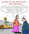 Cartoon: Crime Religieux (small) by Karsten Schley tagged crime,religion,changement,climatique,environnement,medias,science,societe,politique