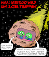 Cartoon: Killer aus dem All!!! (small) by Karsten Schley tagged nasa,wissenschaft,asteroiden,horror,weltall,scifi,hollywood,medien,gesellschaft