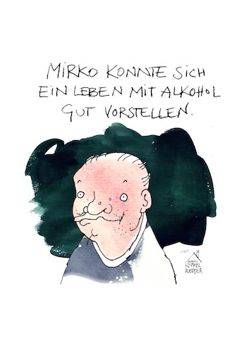 Cartoon: Alkohol (medium) by Koppelredder tagged alkohol,alkoholismus,mirko,leben,vorstellung,vorsätze,pläne,visionen,alkohol,alkoholismus,mirko,leben,vorstellung,vorsätze,pläne,visionen