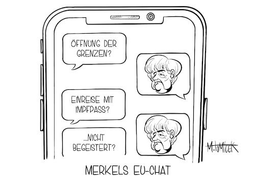 Cartoon: Merkels EU-Chat (medium) by Mirco Tomicek tagged angela,merkel,eu,gipfel,europa,konferenz,videokonferenz,video,videoschalte,schalte,videochat,chat,chatten,smartphone,handy,impfen,impfungen,impfstoff,impfplan,impfpass,pass,testen,selbsttest,schnelltest,test,reise,reisepass,reisen,einreisen,länder,land,ausland,regeln,maßnahmen,pandemie,lockdown,shutdown,lockerung,lockerungen,gelockert,geöffnet,offen,öffnung,cartoon,karikatur,pressekarikatur,mirco,tomicek,angela,merkel,eu,gipfel,europa,konferenz,videokonferenz,video,videoschalte,schalte,videochat,chat,chatten,smartphone,handy,impfen,impfungen,impfstoff,impfplan,impfpass,pass,testen,selbsttest,schnelltest,test,reise,reisepass,reisen,einreisen,länder,land,ausland,regeln,maßnahmen,pandemie,lockdown,shutdown,lockerung,lockerungen,gelockert,geöffnet,offen,öffnung,cartoon,karikatur,pressekarikatur,mirco,tomicek