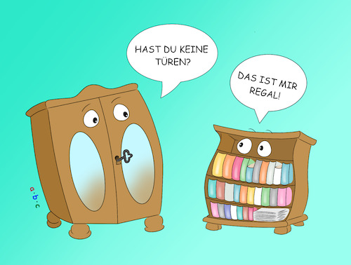 Cartoon: Das ist Regal (medium) by a-b-c tagged regal,schrank,möbel,wohnung,bücherregal,smarthome,kommunikation,kleiderschrank,gleichgültig,egal,abc,schrank,möbel,wohnung,bücherregal,smarthome,kommunikation,kleiderschrank,gleichgültig,egal,abc,wortspiel