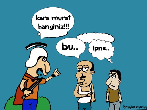 Cartoon: Karamurat (medium) by ibrahimkalkan tagged karamurat