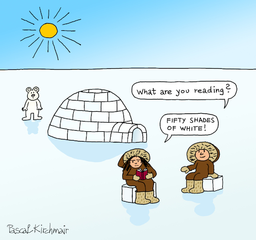 Cartoon: Arctic readings (medium) by Pascal Kirchmair tagged arktis,eskimo,inuit,eskimos,esquimau,inuits,esquimo,eschimese,eschimesi,quimal,igloo,iglu,fifty,shades,of,grey,white,polargebiet,polarbear,polarbär,ours,polaire,urso,polar,branco,orso,polare,bianco,oso,blanco,humor,humour,gag,umorismo,umore,spirito,lustig,cartoon,caricature,karikatur,pascal,kirchmair,illustration,drawing,zeichnung,political,politische,ilustracion,dibujo,desenho,ink,disegno,ilustracao,illustrazione,illustratie,dessin,de,presse,du,jour,art,the,day,tekening,teckning,cartum,vineta,comica,vignetta,caricatura,esprit,witz,arktis,eskimo,inuit,eskimos,esquimau,inuits,esquimo,eschimese,eschimesi,quimal,igloo,iglu,fifty,shades,of,grey,white,polargebiet,polarbear,polarbär,ours,polaire,urso,polar,branco,orso,polare,bianco,oso,blanco,humor,humour,gag,umorismo,umore,spirito,lustig,cartoon,caricature,karikatur,pascal,kirchmair,illustration,drawing,zeichnung,political,politische,ilustracion,dibujo,desenho,ink,disegno,ilustracao,illustrazione,illustratie,dessin,de,presse,du,jour,art,the,day,tekening,teckning,cartum,vineta,comica,vignetta,caricatura,esprit,witz