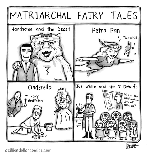 Cartoon: Matriarchal Fairy Tales (medium) by a zillion dollars comics tagged feminism,literature,society,culture