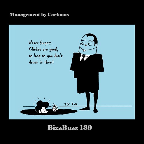 Cartoon: BizzBuzz Cliches are good! (medium) by MoArt Rotterdam tagged bizzbuzz,bizztoons,businesscartoons,managementcartoons,managementbycartoons,officelife,officesurvival,cliche,clichesaregood,drowning,neverforget,aslongas