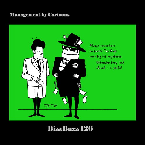 Cartoon: BizzBuzz Corporate Top Dogs (medium) by MoArt Rotterdam tagged bizzbuzz,bizztoons,businesscartoons,managementcartoons,managementbycartoons,officelife,officesurvival,alwaysremember,corporate,topdogs,hotshots,topmanagers,bigfatpaychecks,leakaway,leakabroad,inpacks