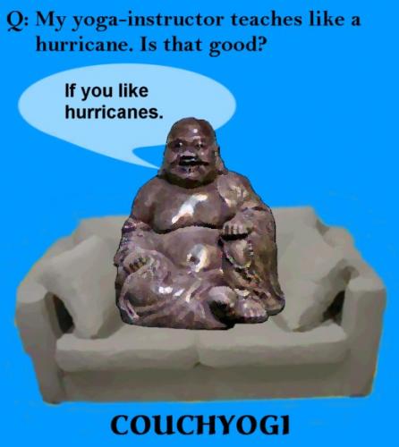 Cartoon: CouchYogi Teach like Hurricane (medium) by MoArt Rotterdam tagged yoga,couchyogi,teach,hurricane,good,bad,goodorbad,yogatoons,yogahumor,yogaphilosophy