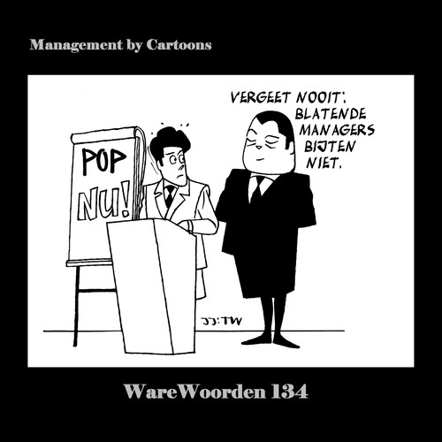 Cartoon: WaWo_134 Blatende Managers (medium) by MoArt Rotterdam tagged warewoorden,managementcartoons,managementbycartoons,joremjeukze,tinuswink,managementadvies,blatendemanagers,bijten,pop,modernkantoorleven,overlevenopkantoor,persoonlijkontwikkelplan,nuenvandaag