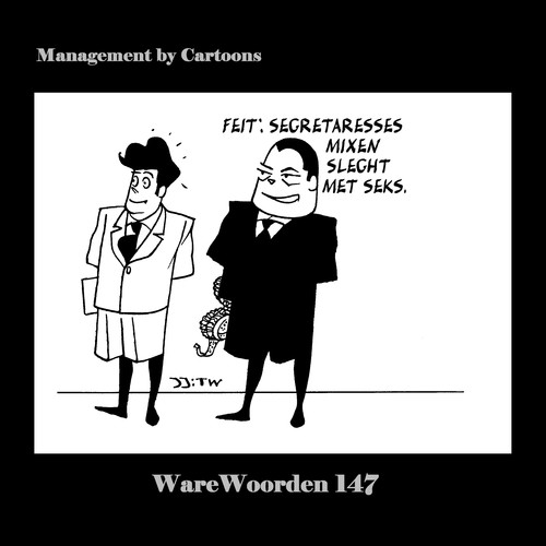Cartoon: WaWo_147 Secretaresses en Sex! (medium) by MoArt Rotterdam tagged warewoorden,managementcartoons,managementbycartoons,joremjeukze,tinuswink,managementadvies,modernkantoorleven,overlevenopkantoor,secretaresses,seks,secretaresseseks,kantoorbabe,mixen,slechtemix,slecht