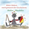 Cartoon: Ritter Robert (small) by legriffeur tagged wirtschaftsminister,deutschland,wirtschaft,habeck,ratlos,planlos,machtlos,wirtschaftsministergescheitert