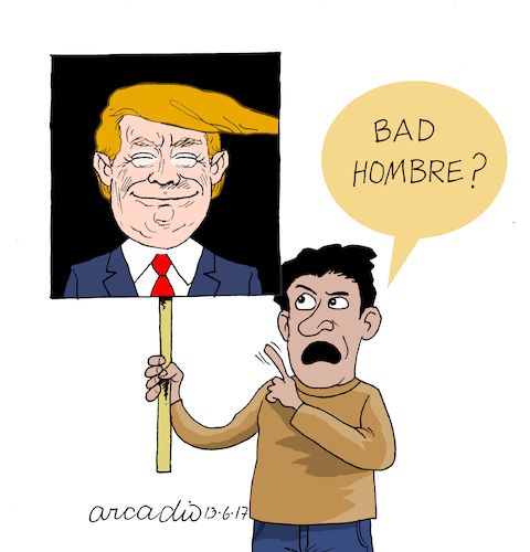 Cartoon: Bad hombre. (medium) by Cartoonarcadio tagged trump,us,president,usa,america,politicians