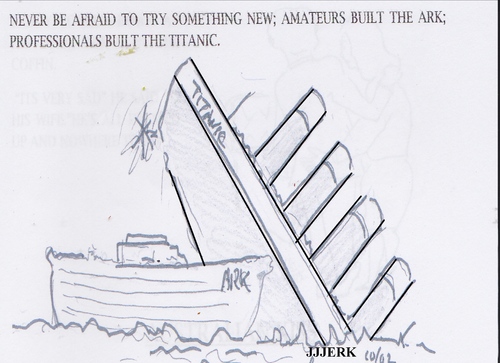 Cartoon: Something new (medium) by jjjerk tagged titanic,arc,built,funnel,four,amateur,professional