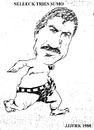 Cartoon: Selleck Sumo (small) by jjjerk tagged selleck tom actor american cartoon caricature famous person america japan sumo wrestler