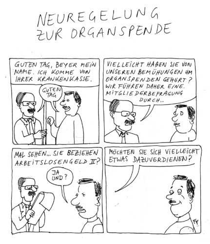 Cartoon: Neuregelung zur Organspende (medium) by Florian France tagged organspende,neuregelung,organe,politik,handel,alg,ii,geld,hartz