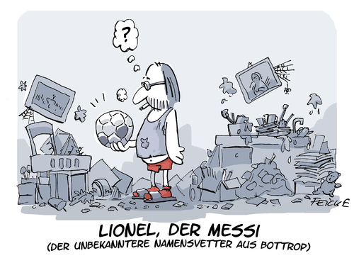 Cartoon: Messis Namensvetter (medium) by FEICKE tagged messe,fussball,bottrop,messie,vermüllungssyndrom,lionel,namensvetter,messe,fussball,bottrop,messie,vermüllungssyndrom,lionel,namensvetter