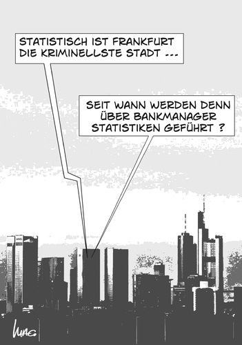 Cartoon: Frankfurt (medium) by Marcus Gottfried tagged kriminelle,krimiell,statistik,union,europäische,fiskalpakt,esm,schulden,währung,geld,finanzkrise,finanzen,euro,bank