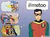 Cartoon: Me too (small) by matan_kohn tagged metoo,batman,robin,comics,funny,gay,sex
