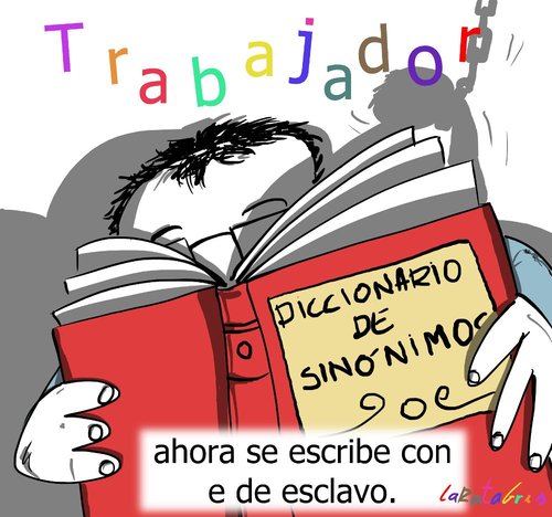 Cartoon: Trabajadores in-definidos (medium) by LaRataGris tagged trabajar,esclavo