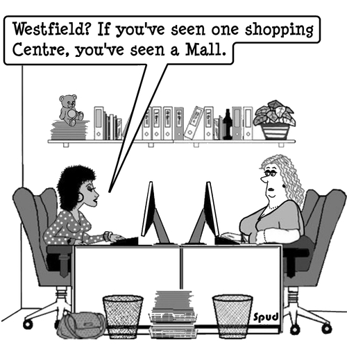Cartoon: westfield mall (medium) by cartoonsbyspud tagged cartoon,spud,hr,recruitment,office,life,outsourced,marketing,it,finance,business,paul,taylor