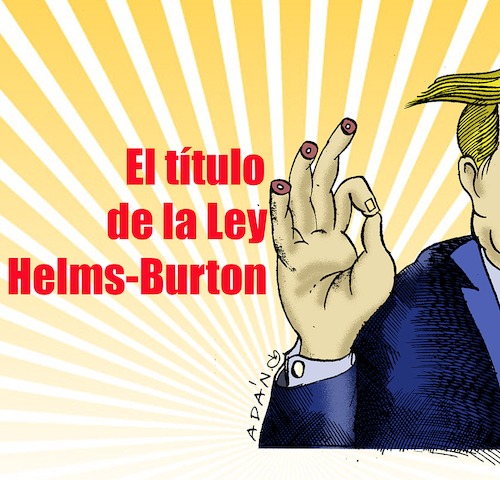 Cartoon: EL TITULO III DE LA HELMS BURTON (medium) by adancartoons tagged trump,cuba
