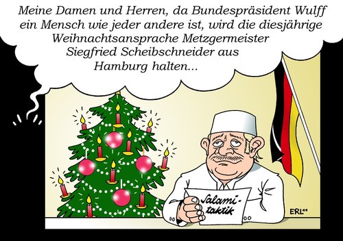 Cartoon: Weihnachtsansprache (medium) by Erl tagged fernsehen,salamitaktik,metzger,jeder,mensch,weihnachtsansprache,ansprache,weihnachten,glaubwürdigkeit,schaden,amt,einfluss,vorteil,nähe,unternehmer,freund,geld,privat,kredit,wulff,christian,bundespräsident,wulff,kredit,bundespräsident,privat,geld,freund,unternehmer,glaubwürdigkeit,weihnachten