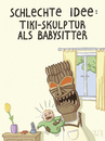 Cartoon: Schlechte Idee (small) by Tobias Wieland tagged tiki au pair nanny baby babysitting skulptur schlecht idee