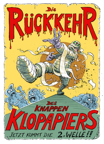 Cartoon: Die Rückkehr (medium) by Riemann tagged klopapier,knappheit,panik,einkauf,toilettenpapier,hamster,hamsterkäufe,vorrat,massenpsychose,corona,covid,sars,horror,film,poster,movies,mumie,cartoon,george,riemann,klopapier,knappheit,panik,einkauf,toilettenpapier,hamster,hamsterkäufe,vorrat,massenpsychose,corona,covid,sars,horror,film,poster,movies,mumie,cartoon,george,riemann