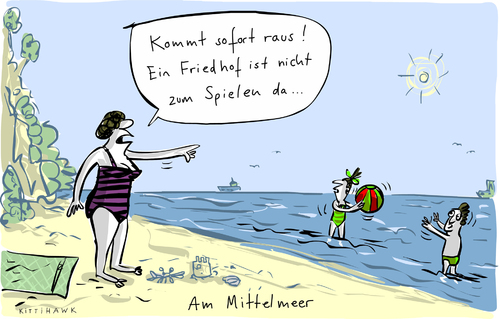 Cartoon: Friedhof Mittelmeer (medium) by kittihawk tagged kittihawk,2015,friedhof,spielen,da,mittelmeer,flüchtlinge,ertrunken,strandurlaub,kommt,sofort,raus,kittihawk,2015,friedhof,spielen,da,mittelmeer,flüchtlinge,ertrunken,strandurlaub,kommt,sofort,raus