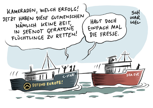 Cartoon: Mittelmeer Identitäre in Seenot (medium) by Schwarwel tagged mittelmeer,rechtsradikal,rechtsradikale,identitäre,identitär,flüchtlingsroute,star,seenot,flüchtlinge,geflüchtete,flüchtlingskrise,flüchtlingspolitik,nazi,populismus,rechts,rechtsextrem,flüchtlingshelfer,schiff,sea,eye,völkisch,nationalisten,national,motorschaden,motor,libyen,krieg,asl,asylsuchende,asylpolitik,hilfsorganisation,hilfsorganisationen,retter,seenotretter,sperrzone,bewegung,afrika,nordafrika,küste,defend,europe,schlepper,menschenhandel,migranten,migration,flüchtlingsboote,flüchtlingsboot,mittelmeerküste,ärzte,ohne,grenzen,rassismus,rassismusschiff,seenotrettungsorganisation,freiwillige,helfer,nazischiff,manövrierunfähig,sos,karikatur,schwarwel,mittelmeer,rechtsradikal,rechtsradikale,identitäre,identitär,flüchtlingsroute,star,seenot,flüchtlinge,geflüchtete,flüchtlingskrise,flüchtlingspolitik,nazi,populismus,rechts,rechtsextrem,flüchtlingshelfer,schiff,sea,eye,völkisch,nationalisten,national,motorschaden,motor,libyen,krieg,asl,asylsuchende,asylpolitik,hilfsorganisation,hilfsorganisationen,retter,seenotretter,sperrzone,bewegung,afrika,nordafrika,küste,defend,europe,schlepper,menschenhandel,migranten,migration,flüchtlingsboote,flüchtlingsboot,mittelmeerküste,ärzte,ohne,grenzen,rassismus,rassismusschiff,seenotrettungsorganisation,freiwillige,helfer,nazischiff,manövrierunfähig,sos,karikatur,schwarwel