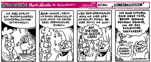 Cartoon: Schweinevogel Schneeballsystem (medium) by Schwarwel tagged schweinevogel,schwarwel,comic,strip,cartoon,leipzig,comicfigur,schneeballsystem,schneeball,iron,doof,erdnussflip,haushalt,küche,essen,nahrung,gastgeber,chips,süßigkeit,schweinevogel,schwarwel,comic,strip,cartoon,leipzig,comicfigur,schneeballsystem,schneeball,iron,doof,erdnussflip,haushalt,küche,essen,nahrung,gastgeber,chips,süßigkeit